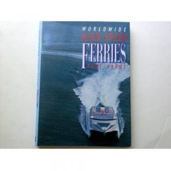 WORLDWIDE HIGH SPEED FERRIES (Conway's merchant marine & maritime history series)