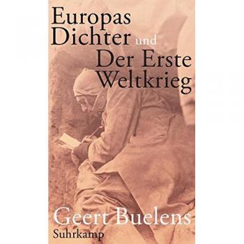 Europas Dichter und der Erste Weltkrieg | Geert Buelens