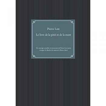 Loti, Pierre: Le livre de la pitié et de la mort