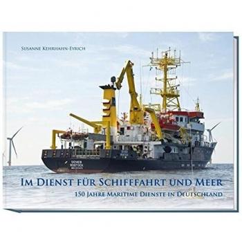 Im Dienst für Schifffahrt und Meer: 150 Jahre Maritime Dienste in Deutschland