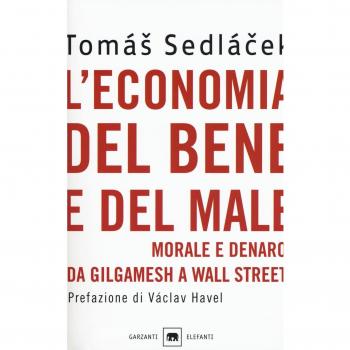 L'economia del bene e del male. Morale e denaro da Gilgamesh a Wall Street