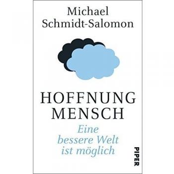 Hoffnung Mensch: Eine bessere Welt ist möglich