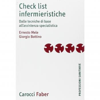 Check list infermieristiche. Dalle tecniche di base all'assistenza specialistica