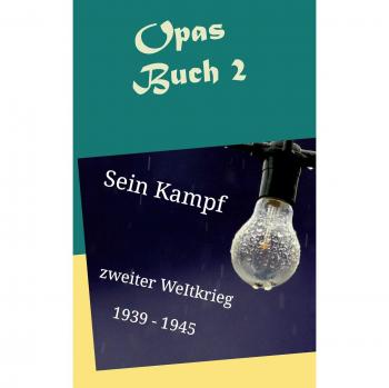 Opas Buch 2: Sein Kampf