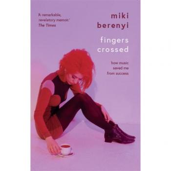 Fingers Crossed: How Music Saved Me from Success