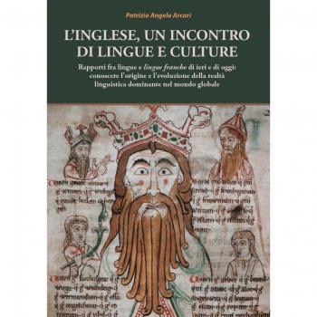 L'inglese, un incontro di lingue e culture. Rapporti fra lingue e lingue franche di ieri e di oggi: conoscere l’origine e l’evoluzione della realtà linguistica dominante nel mondo globale