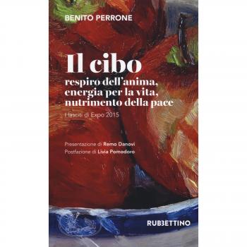 Il cibo. Respiro dell'anima, energia per la vita, nutrimento per la pace. I lasciti di Expo 2015