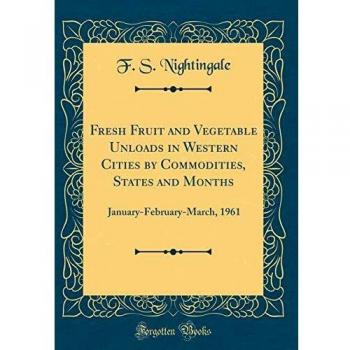 Fresh Fruit and Vegetable Unloads in Western Cities by Commodities, States and Months: January-February-March, 1961