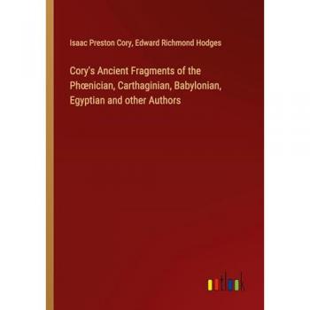 Cory's Ancient Fragments of the Ph¿nician, Carthaginian, Babylonian, Egyptian and other Authors