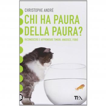 Chi ha paura della paura? Riconoscere e affrontare timori, angosce, fobie