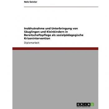 Inobhutnahme und Unterbringung von Säuglingen und Kleinkindern in Bereitschaftspflege als sozialpädagogische Krisenintervention