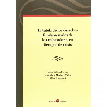 La tutela de los derechos fundamentales de los trabajadores en tiempos de crisis
