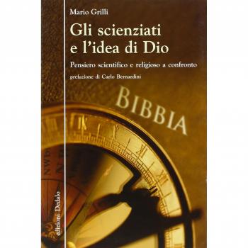 Gli scienziati e l'idea di Dio. Pensiero scientifico e religioso a confronto