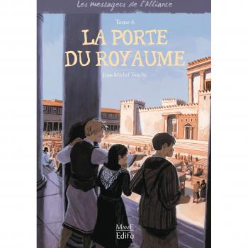 Jean-Michel Touche Les Messagers De L'Alliance, Tome 6 : La Porte Du Royaume