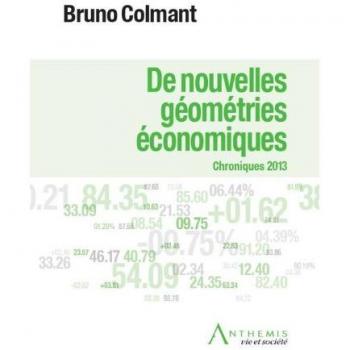 De nouvelles géométries économiques : Chroniques 2013