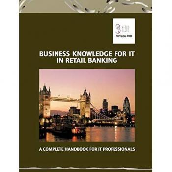 Business Knowledge for IT in Retail Banking: A Complete Handbook for IT Professionals