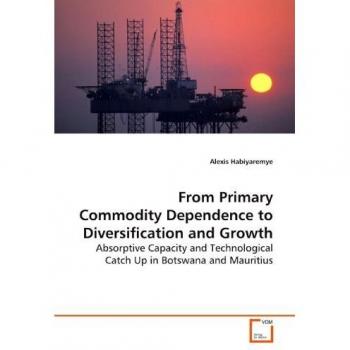From Primary Commodity Dependence to Diversification and Growth