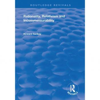 Rationality Relativism and Incommensurability