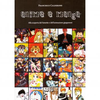 Anime e manga. Alla scoperta del fumetto e dell'animazione giapponesi