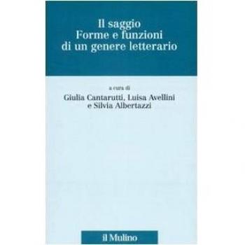 Il saggio. Forme e funzioni di un genere letterario