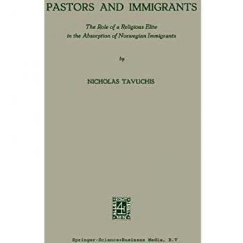 Pastors and Immigrants: The Role of a Religious Elite in the Absorption of Norwegian Immigrants