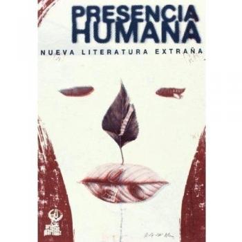 Presencia humana: Nueva literatura extraña (Tapa blanda).