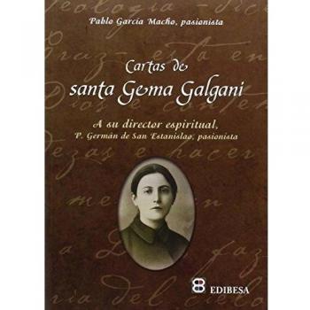 Cartas de santa gema galgani: a su director espiritual. Padre germán de san estanislao, pasionista