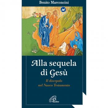 Alla sequela di Gesù. Il discepolo nel Nuovo Testamento