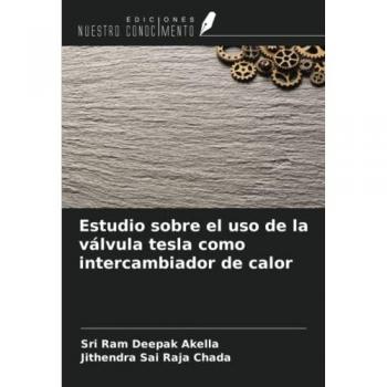 Akella, Sri Ram Deepak: Estudio sobre el uso de la válvula tesla como intercambiador de calor