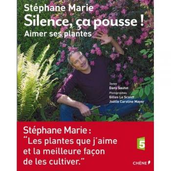Silence, ça pousse ! : Aimer ses plantes