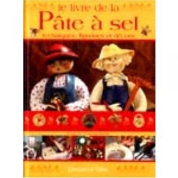 LE LIVRE DE LA PATE A SEL. Techniques, figurines et décors