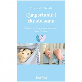L'importante è che sia sano. Memorie di una mamma come tutte le altre