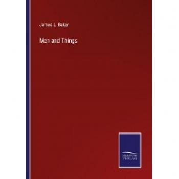 Baker, James L.: Men and Things