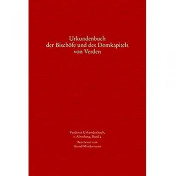 Urkundenbuch der Bischöfe und des Domkapitels von Verden: Verdener Urkundenbuch, 1. Abteilung, Band 4