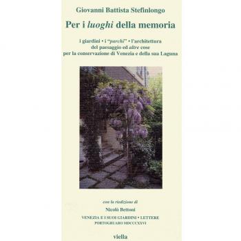 Per i luoghi della memoria. I giardini, i «Parchi», l'architettura del paesaggio ed altre cose per la conservazione di Venezia e della sua laguna