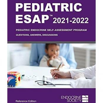 Pediatric ESAP 2021-2022 Pediatric Endocrine Self-Assessment Program Questions, Answers, Discussions