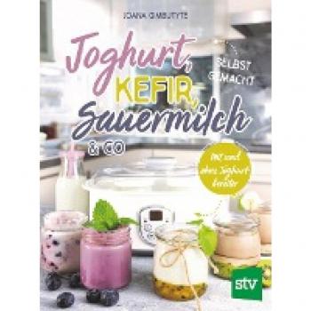 Joghurt Kefir Sauermilch & Co selbst gemacht
