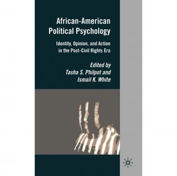 African-American Political Psychology: Identity, Opinion, and Action in the Post-Civil Rights Era
