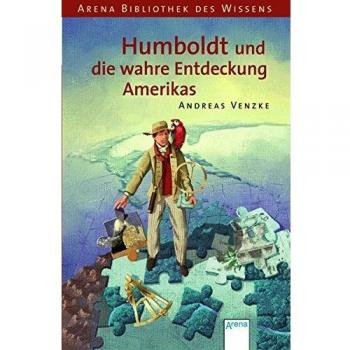 Humboldt und die wahre Entdeckung Amerikas