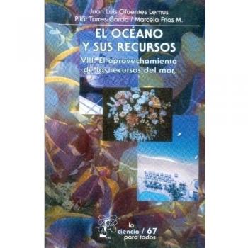 OCEANO Y SUS RECURSOS VIII EL APROVECHAMIENTO DE LOS RECURSOS DEL MAR # 67 LA CIENCIA PARA TODOS