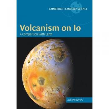 Volcanism On Io: A Comparison With Earth (Cambridge Planetary Science) (Paperback)