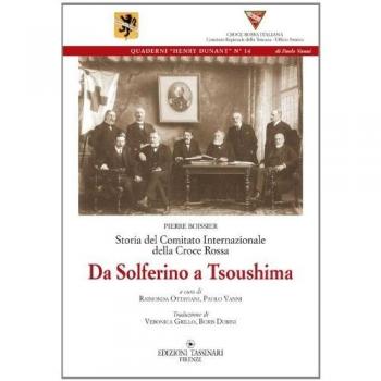 Da Solferino a Tsoushima. Storia del comitato internazionale della Croce Rossa