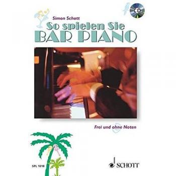 So spielen Sie Bar Piano: Frei und ohne Noten: Frei und ohne Noten. Tasten-Instrumente