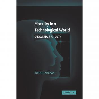 Morality in a Technological World: Knowledge as Duty