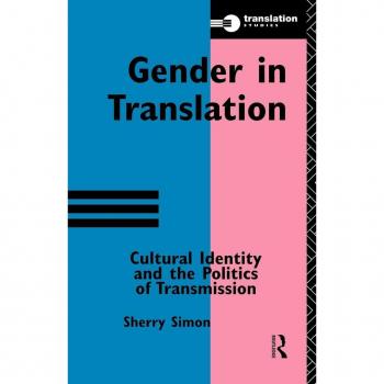 Routledge N. Y. Gender in Translation: Cultural Identity and the Politics of Transmission
