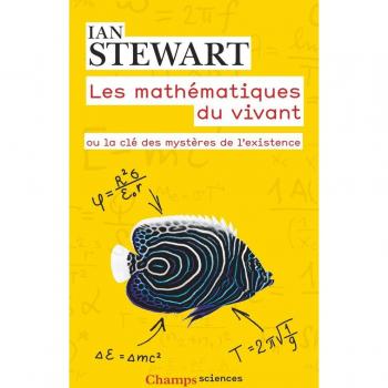 Les mathématiques du vivant ou La Clé des mystères de l'existence