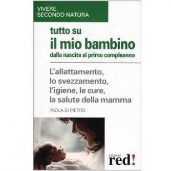 Tutto su il mio bambino dalla nascita al primo compleanno