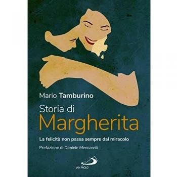Storia di Margherita. La felicitÃ  non sempre passa dal miracolo