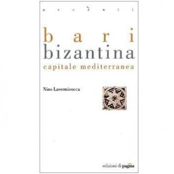 Bari bizantina. Capitale mediterranea
