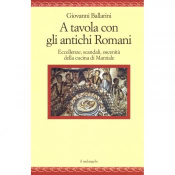 A tavola con gli antichi romani. Eccellenze, scandali, oscenità della cucina di Marziale